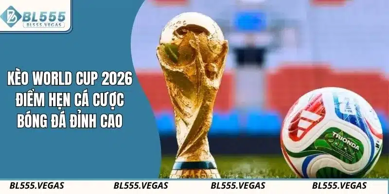 Kèo World Cup 2026
